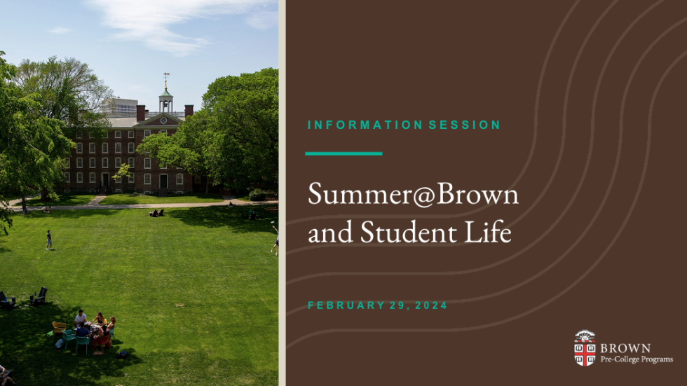 'Summer@Brown and Student Life' Information Session recording from February 29, 2024.